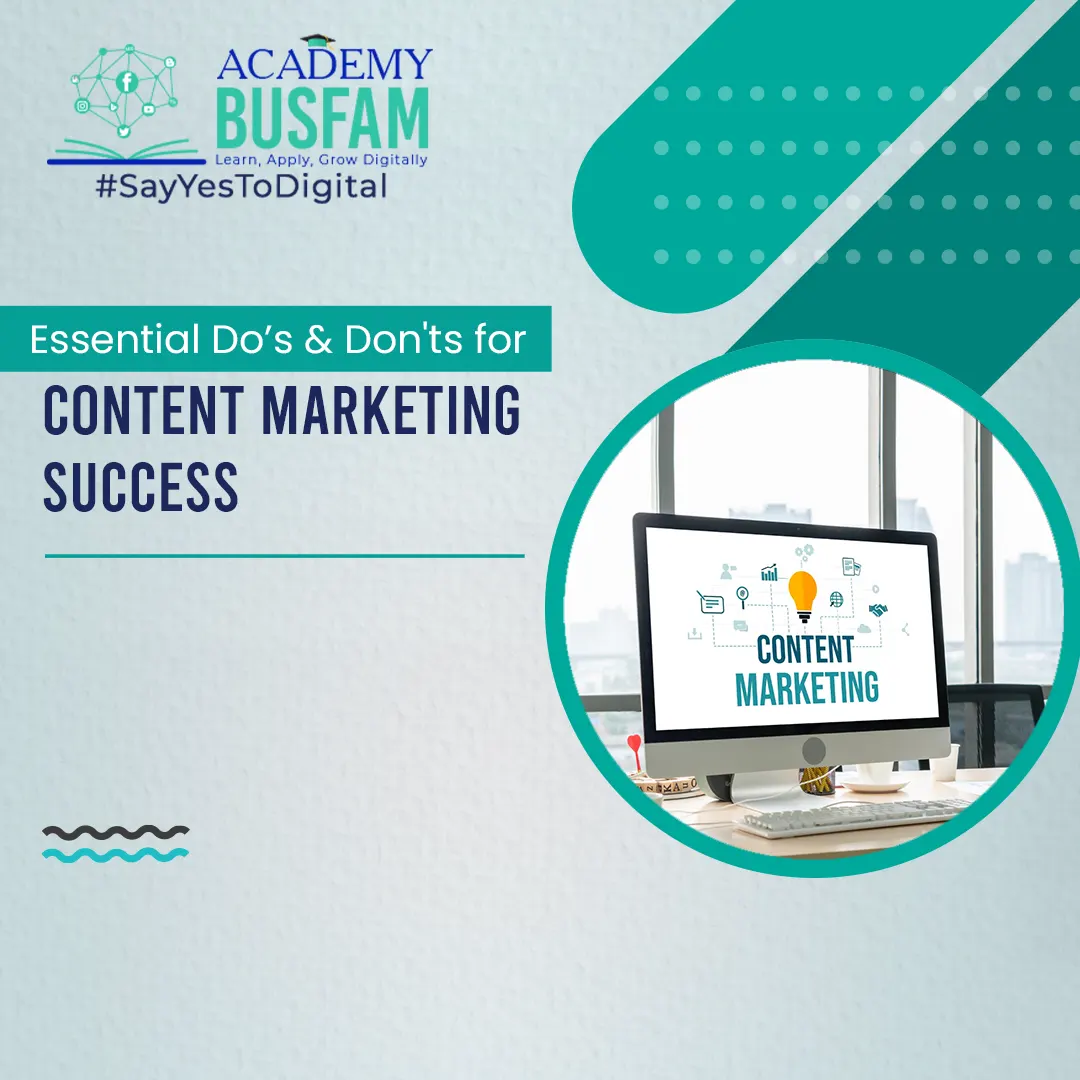 Essential Dos and Don'ts for Content Marketing Success by Academy Busfam