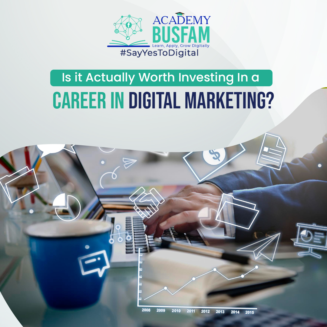 Is it Actually Worth Investing In a Career in Digital Marketing